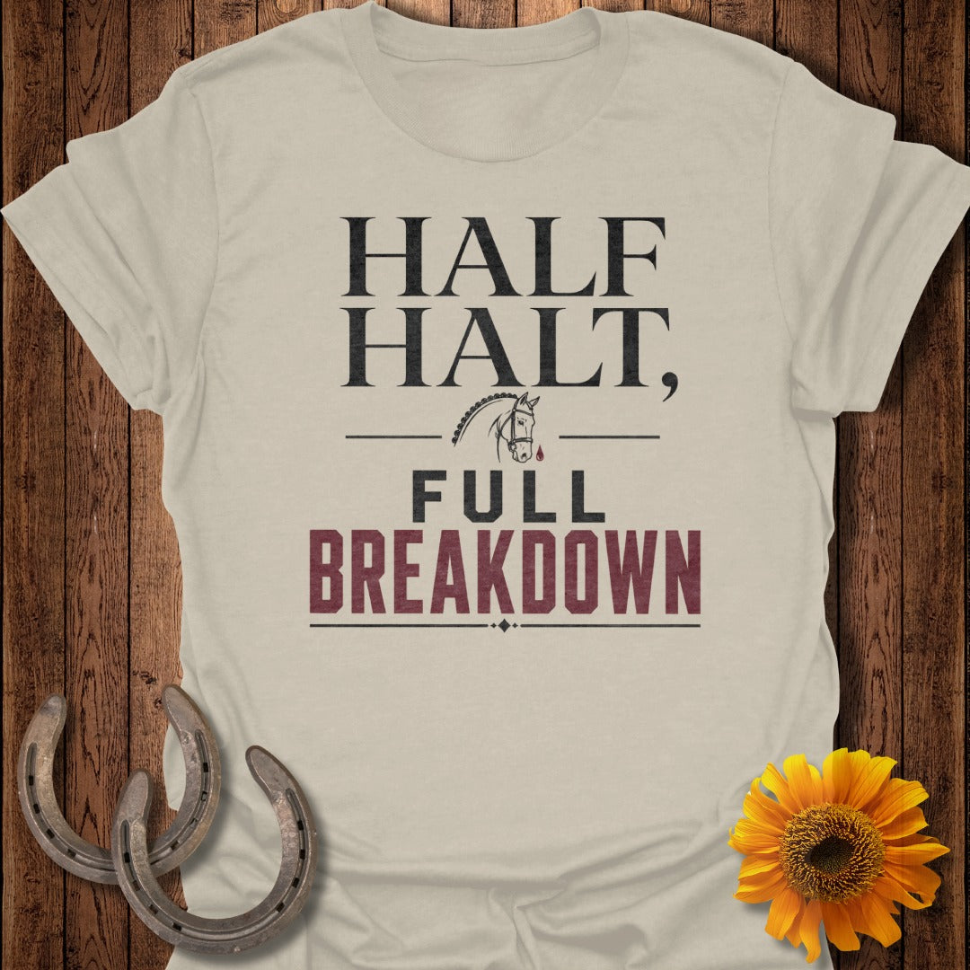 T-shirt with "HALF HALT, FULL BREAKDOWN" text and horse graphic.