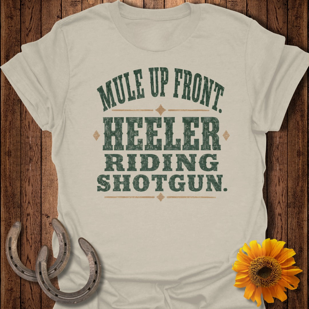 Light tan t-shirt with "Mule Up Front, Heeler, Riding Shotgun" text.