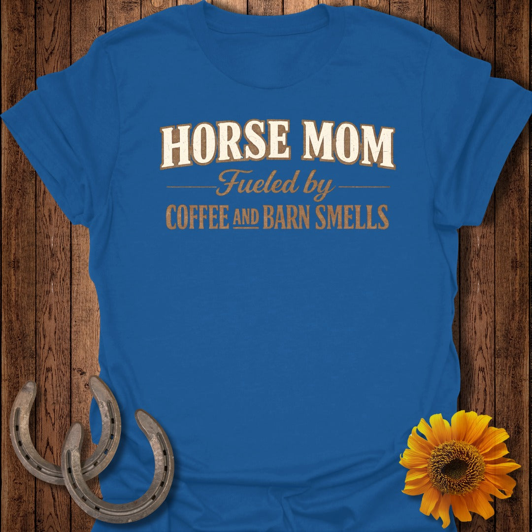 Blue t-shirt with "Horse Mom Fueled by Coffee and Barn Smells" text.