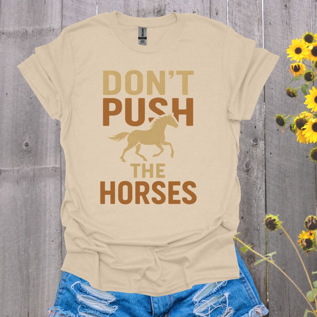 Don't Push the Horses T-Shirt