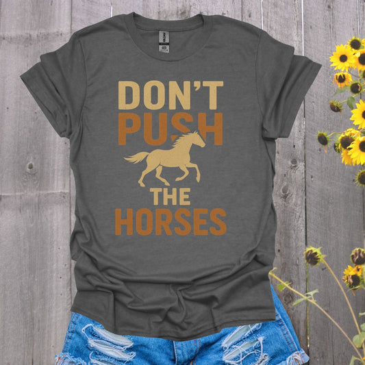 Don't Push the Horses T-Shirt