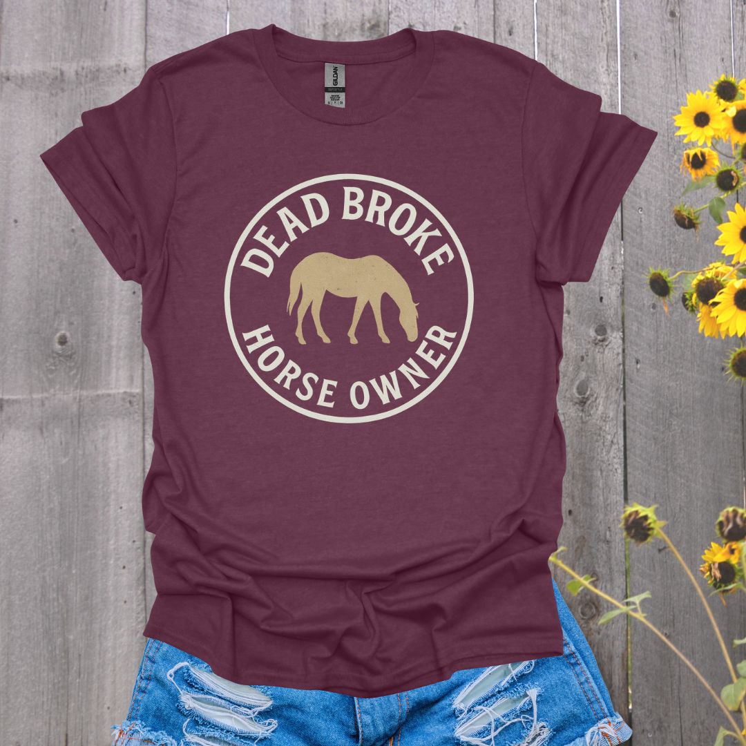 Dead Broke Horse T-Shirt
