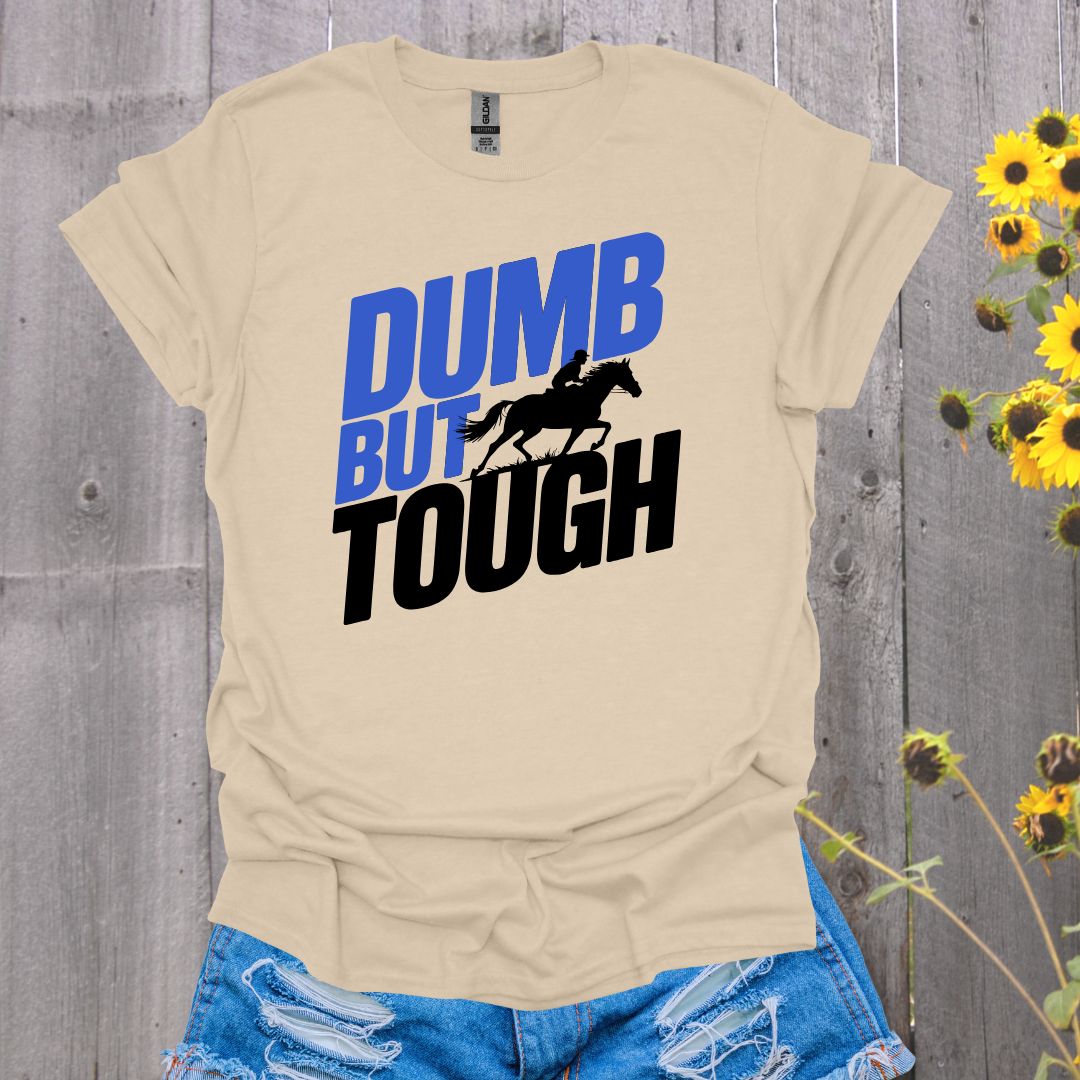 Dumb but Tough Horse T-Shirt