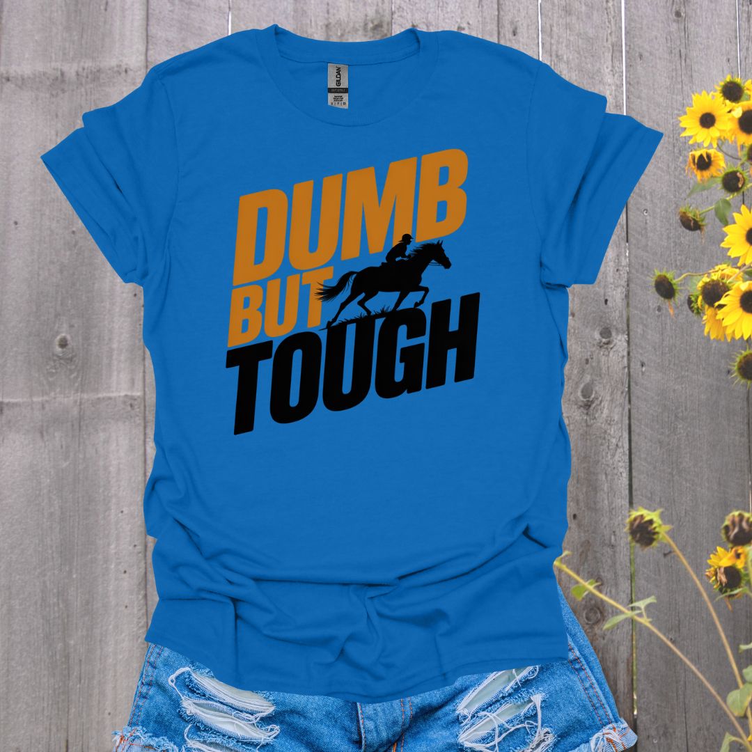 Dumb but Tough Horse T-Shirt