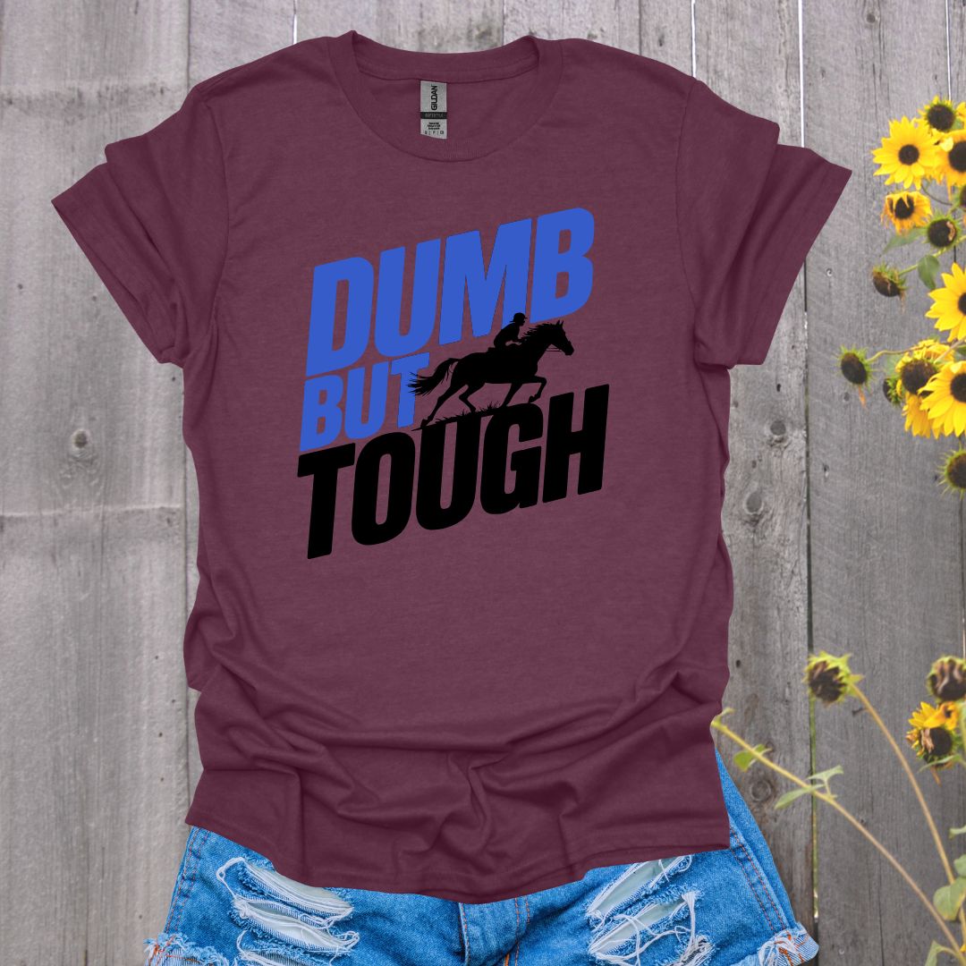Dumb but Tough Horse T-Shirt