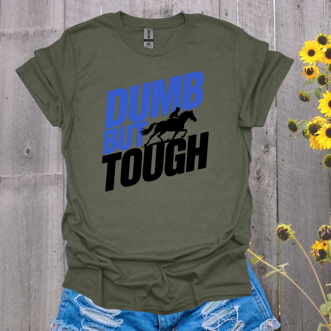 Dumb but Tough Horse T-Shirt