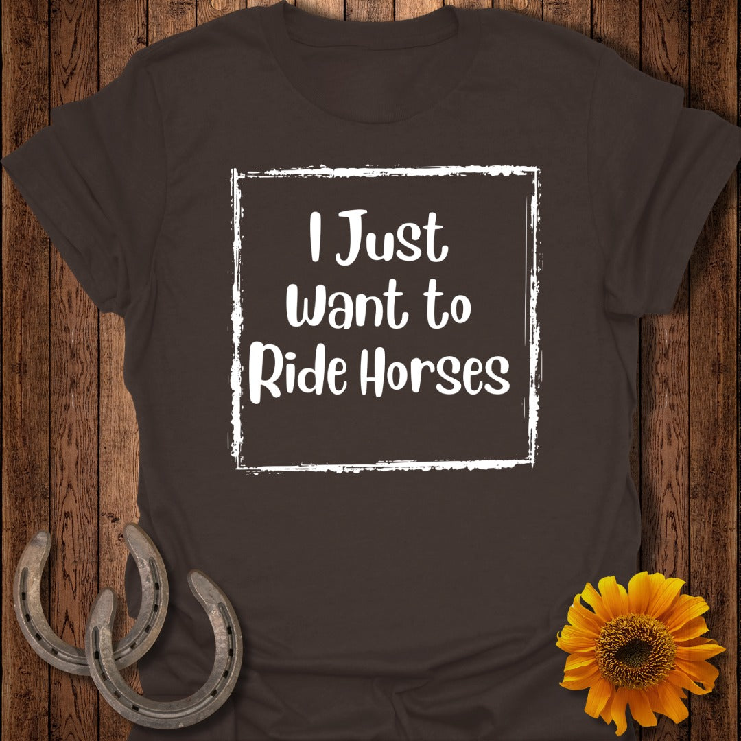 Want to Ride Horses T-Shirt