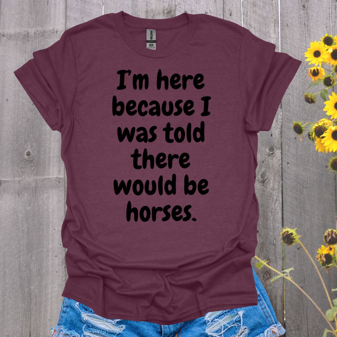 Because Horses T-Shirt