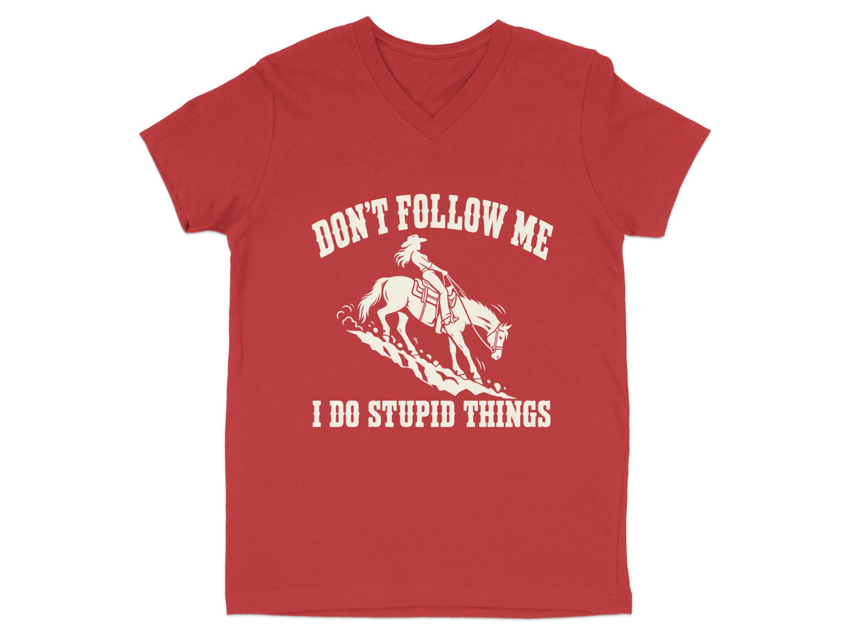 Red V-neck t-shirt featuring white graphic of a horse and rider with text that reads DON'T FOLLOW ME I DO STUPID THINGS.