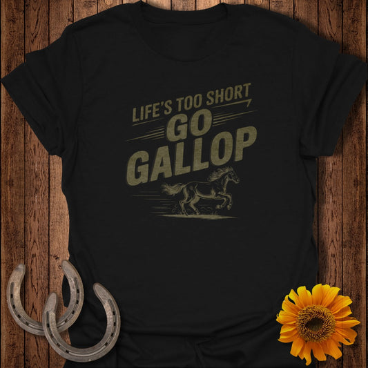 Black t-shirt with "Life's Too Short Go Gallop" and horse graphic.