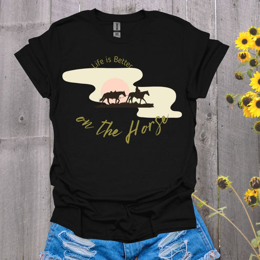 Life is Better on the Horse T-Shirt