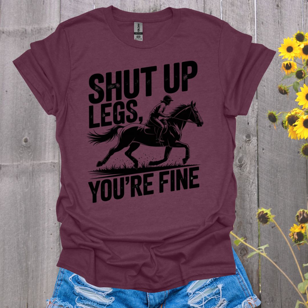 Shut Up Legs Horses T-Shirt