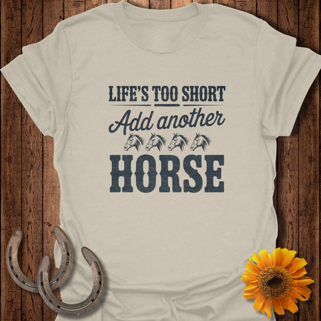 T-shirt with "Life's Too Short Add Another HORSE" and horse graphics.