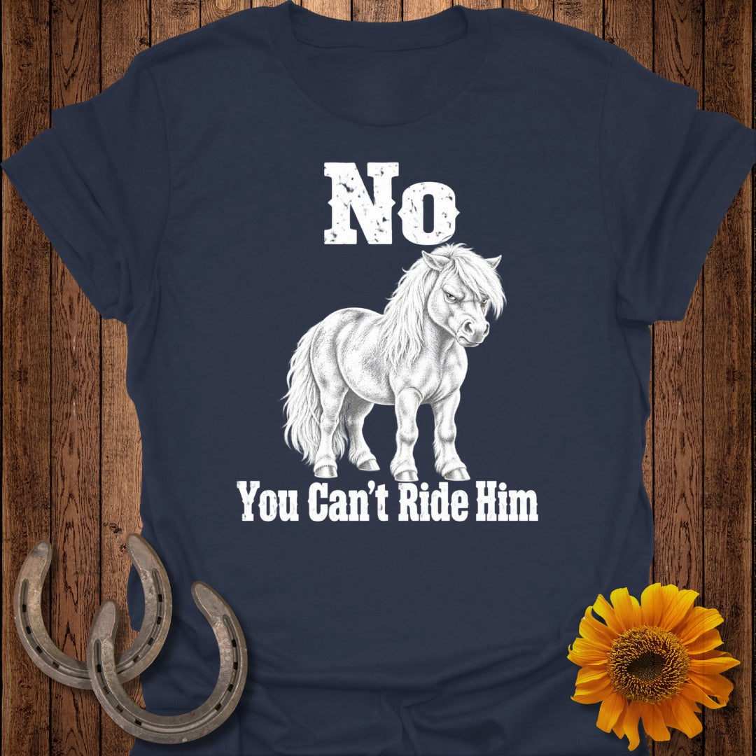 Navy t-shirt with white text "No" and a drawing of a pony and text "You Can't Ride Him".