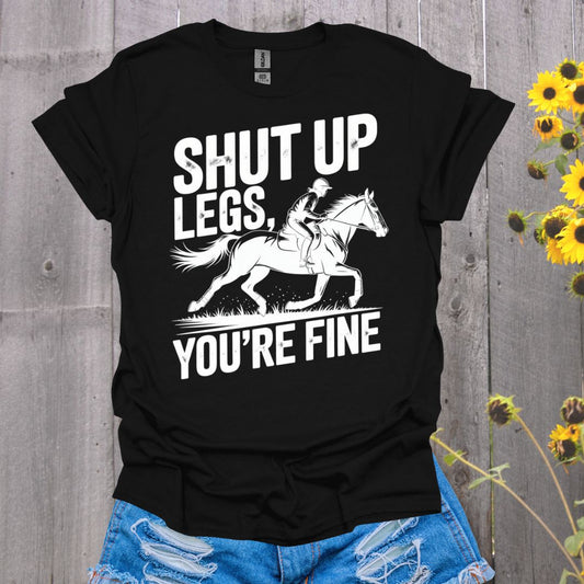 Shut Up Legs Horses T-Shirt