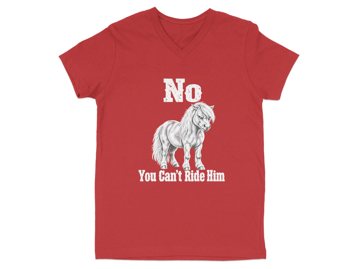 A red V-neck t-shirt featuring a sketch of a grumpy pony and the text No You Cant Ride Him.