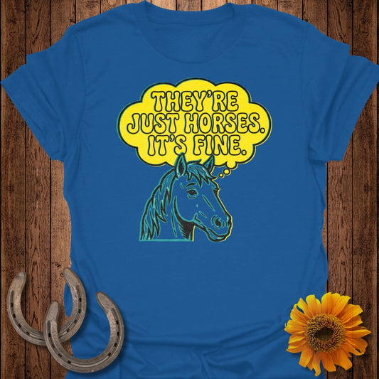 They're Just Horses It's Fine Statement Shirt