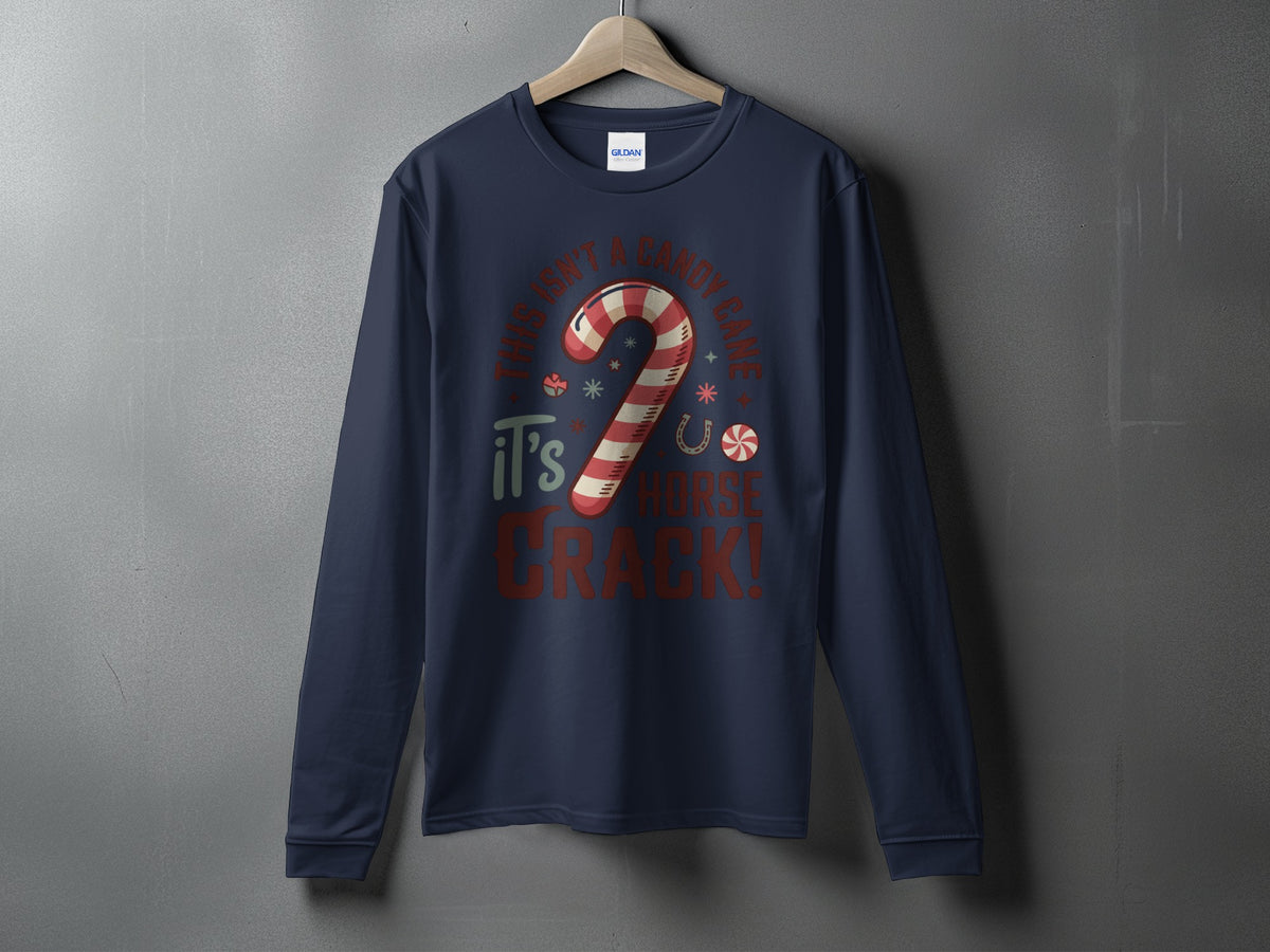 Navy long sleeve shirt with "This isn't a candy cane, it's horse crack!" graphic.