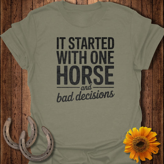 It Started With One Horse And Bad Decisions Shirt