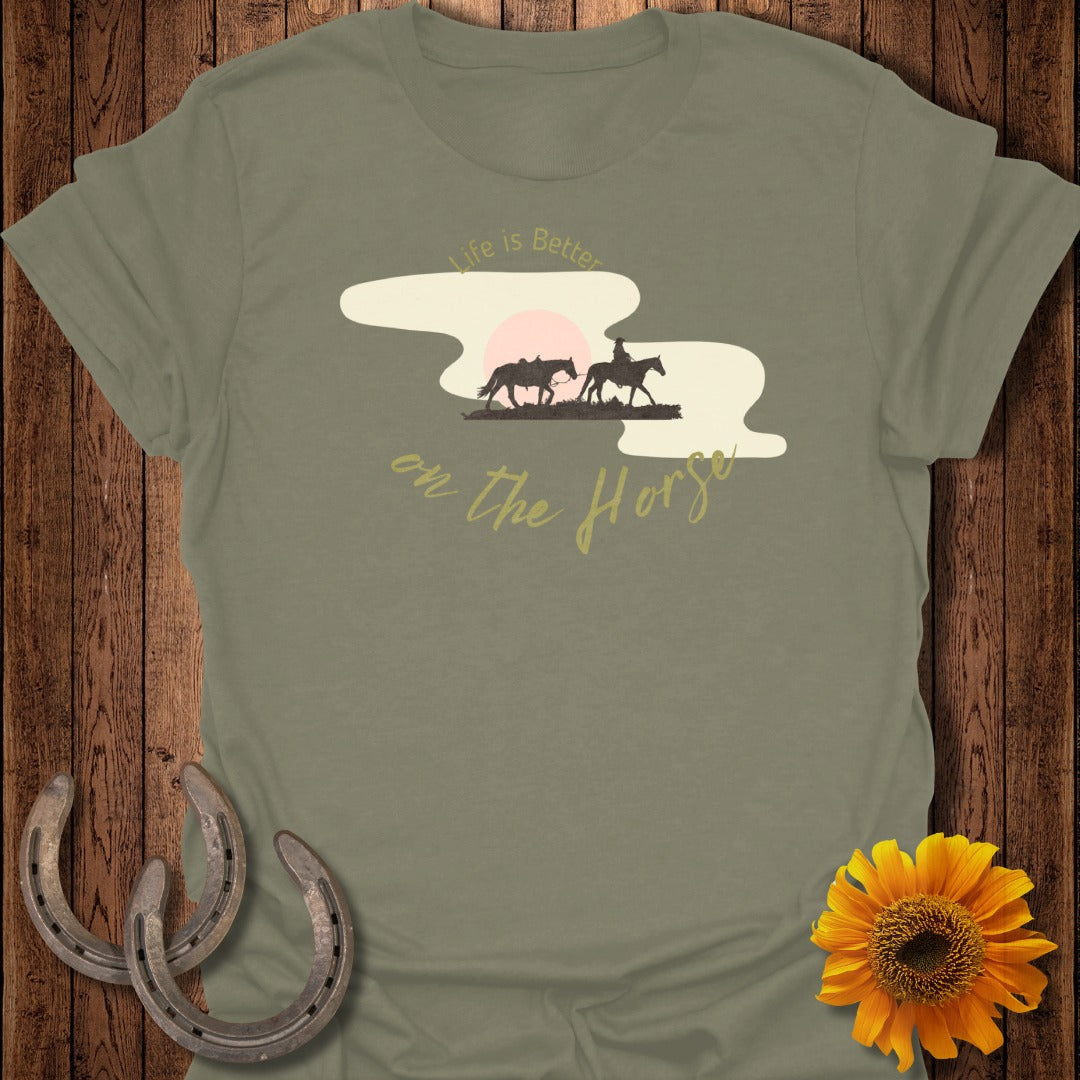 Life is Better on the Horse T-Shirt