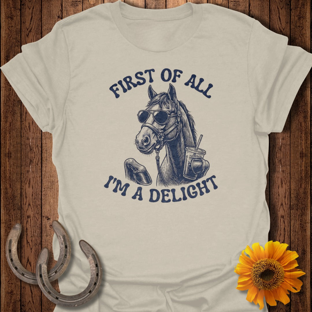 First of All I’m a Delight Horse T-Shirt