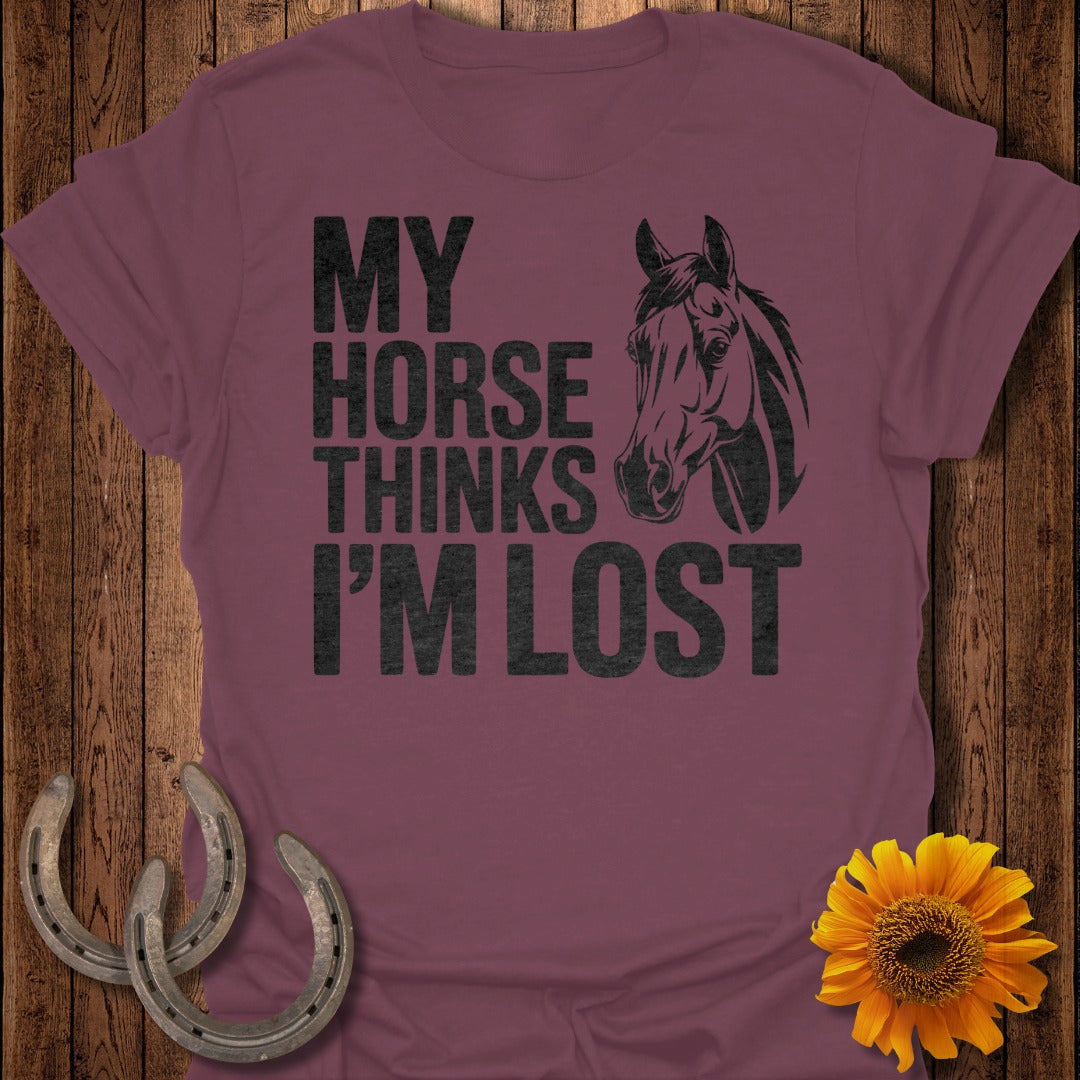 Horse Thinks I'm Lost T-Shirt