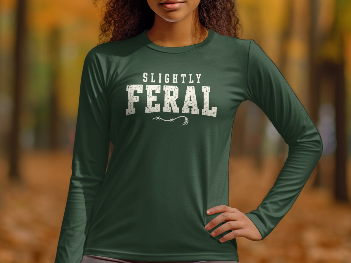 Green long-sleeve shirt with white text "SLIGHTLY FERAL" and barbed wire design.