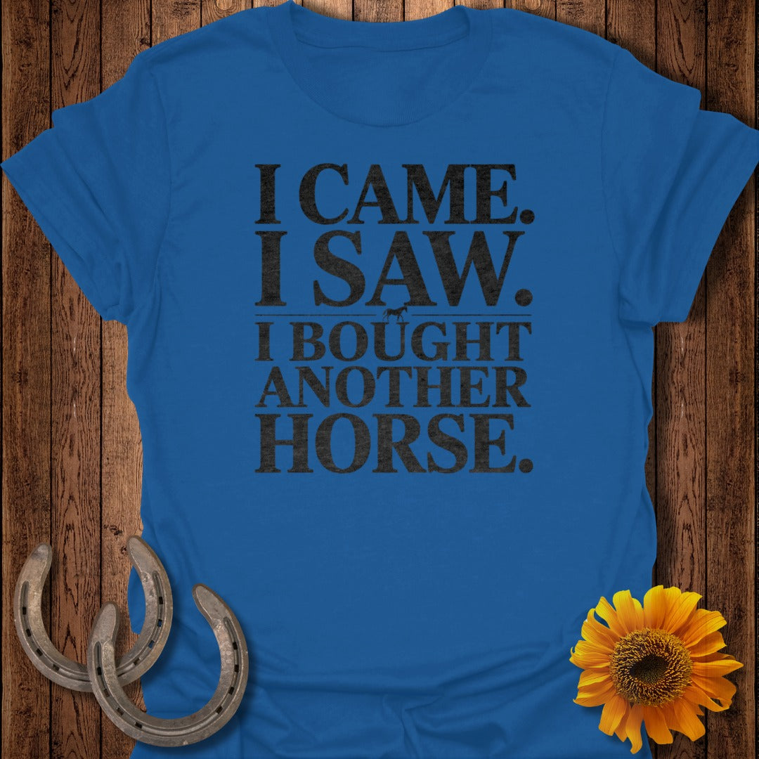 I Came I Saw I Bought Another Horse T-shirt