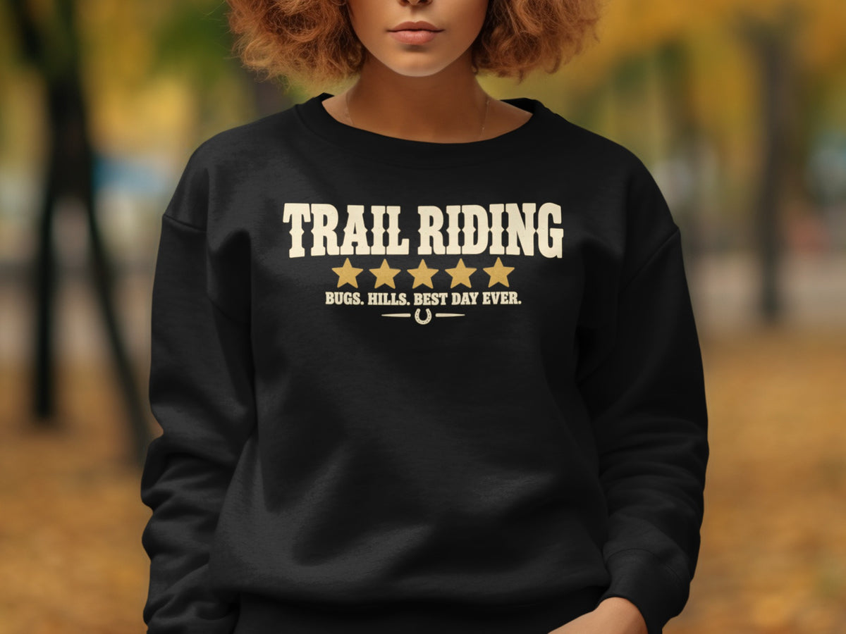 Black sweatshirt with "Trail Riding" and five stars, "Bugs. Hills. Best Day Ever."