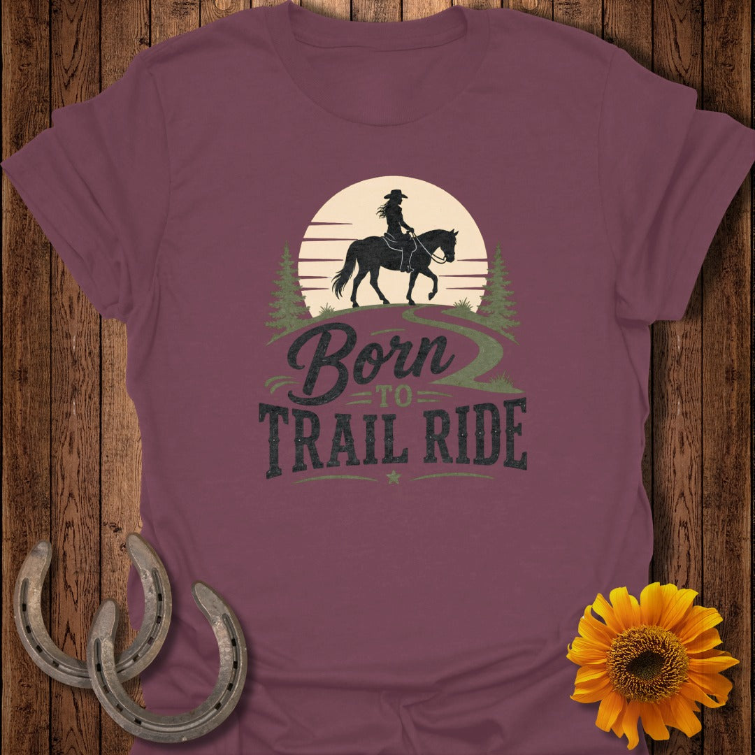 Maroon t-shirt with "Born to Trail Ride" text and a silhouette of a rider on horseback.