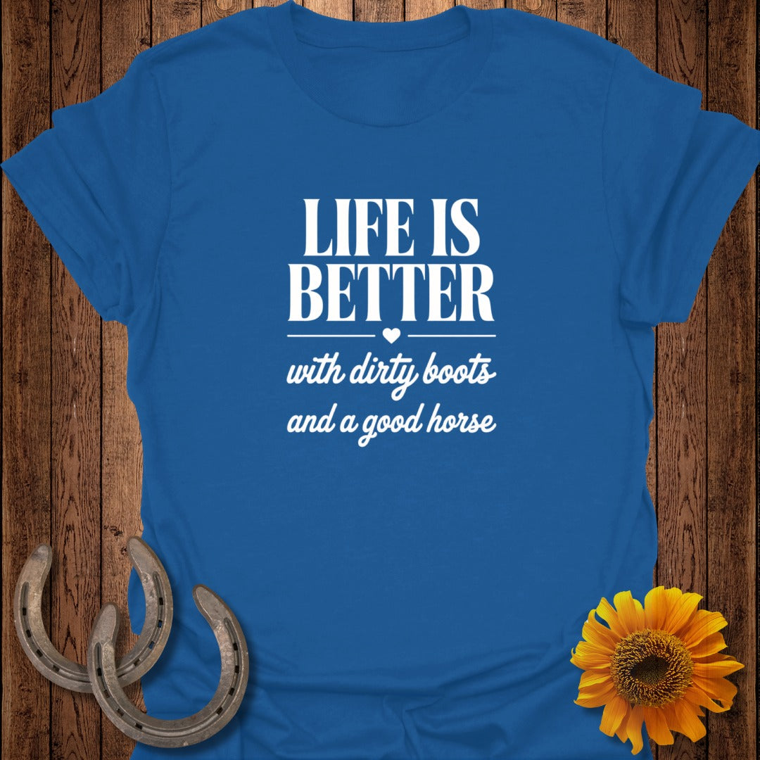 Blue t-shirt with "Life is better with dirty boots and a good horse" text.
