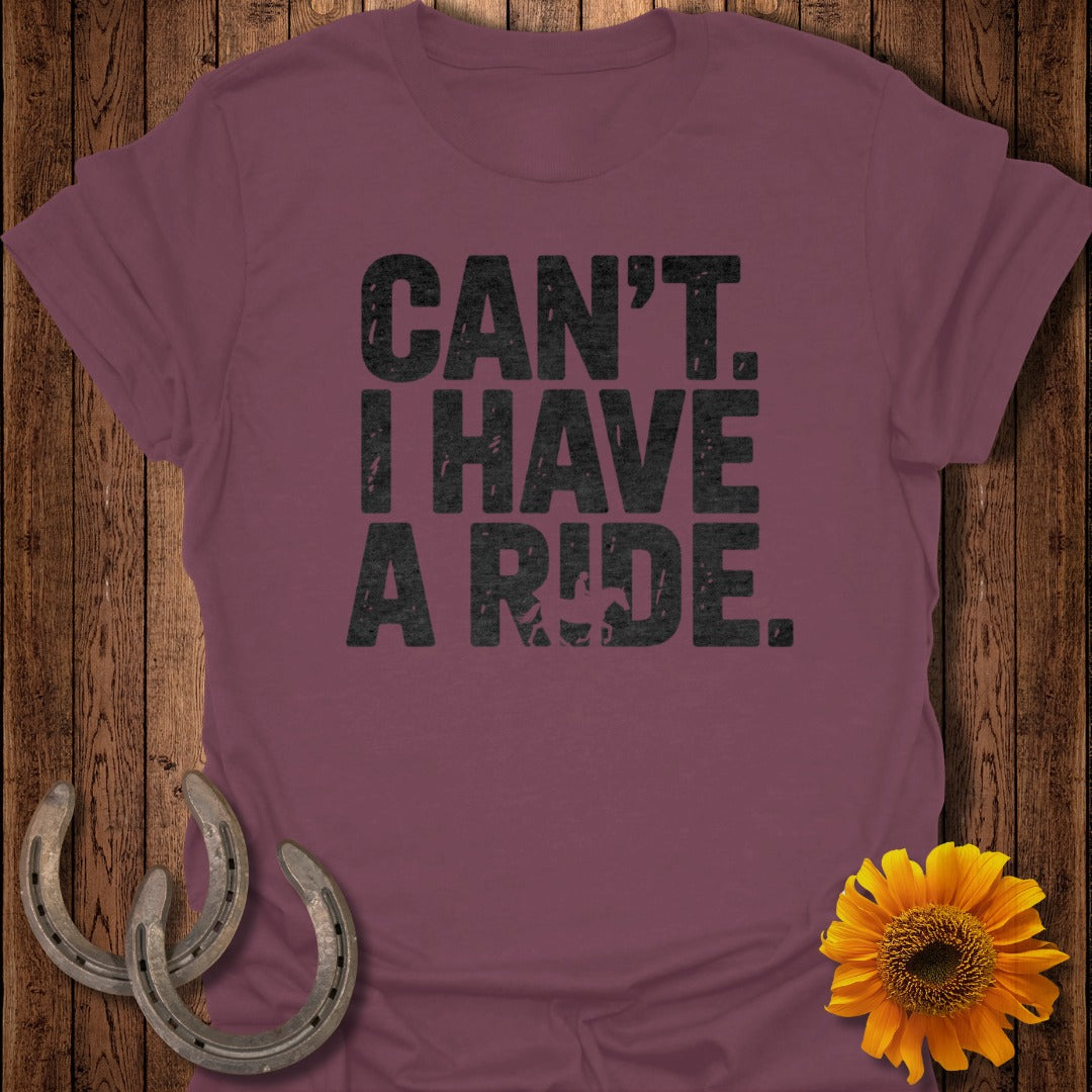 Can't. I Have A Ride Custom Graphic T-shirt