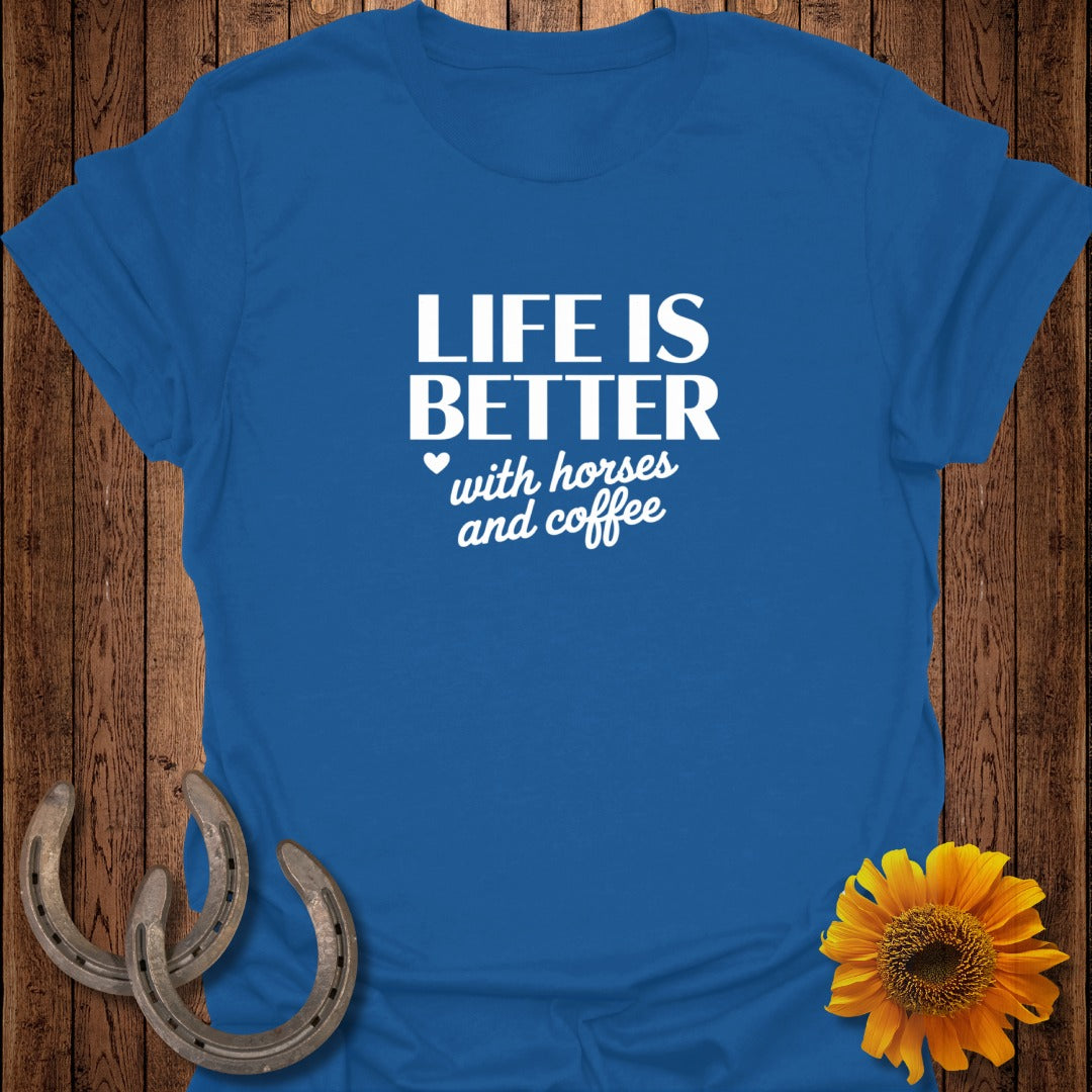 Blue t-shirt with white text "Life is better with horses and coffee".
