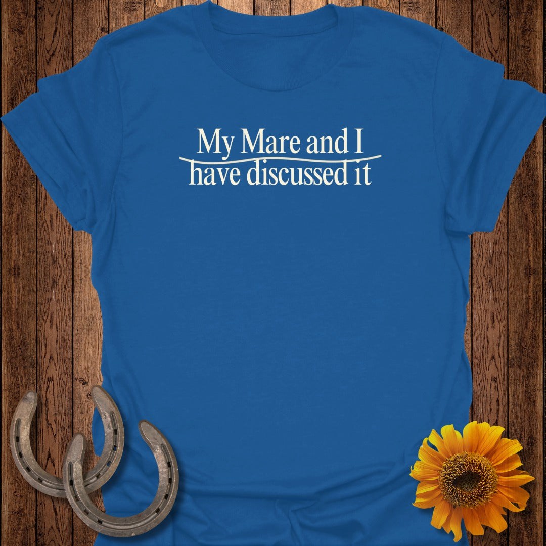 Blue t-shirt with white text "My Mare and I have discussed it".