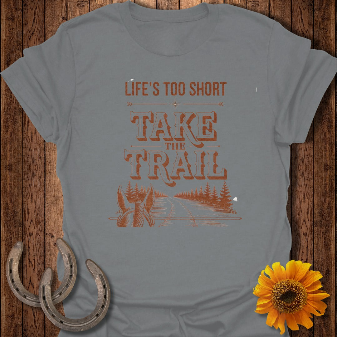 Gray t-shirt with "Life's Too Short Take The Trail" text and horse head graphic.