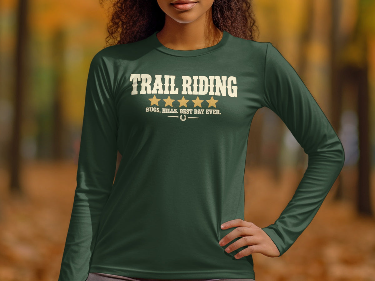 Green long-sleeve shirt with "TRAIL RIDING, BUGS. HILLS. BEST DAY EVER." text.