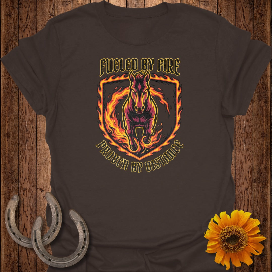 Fueled by Fire Proven by Distance shirt