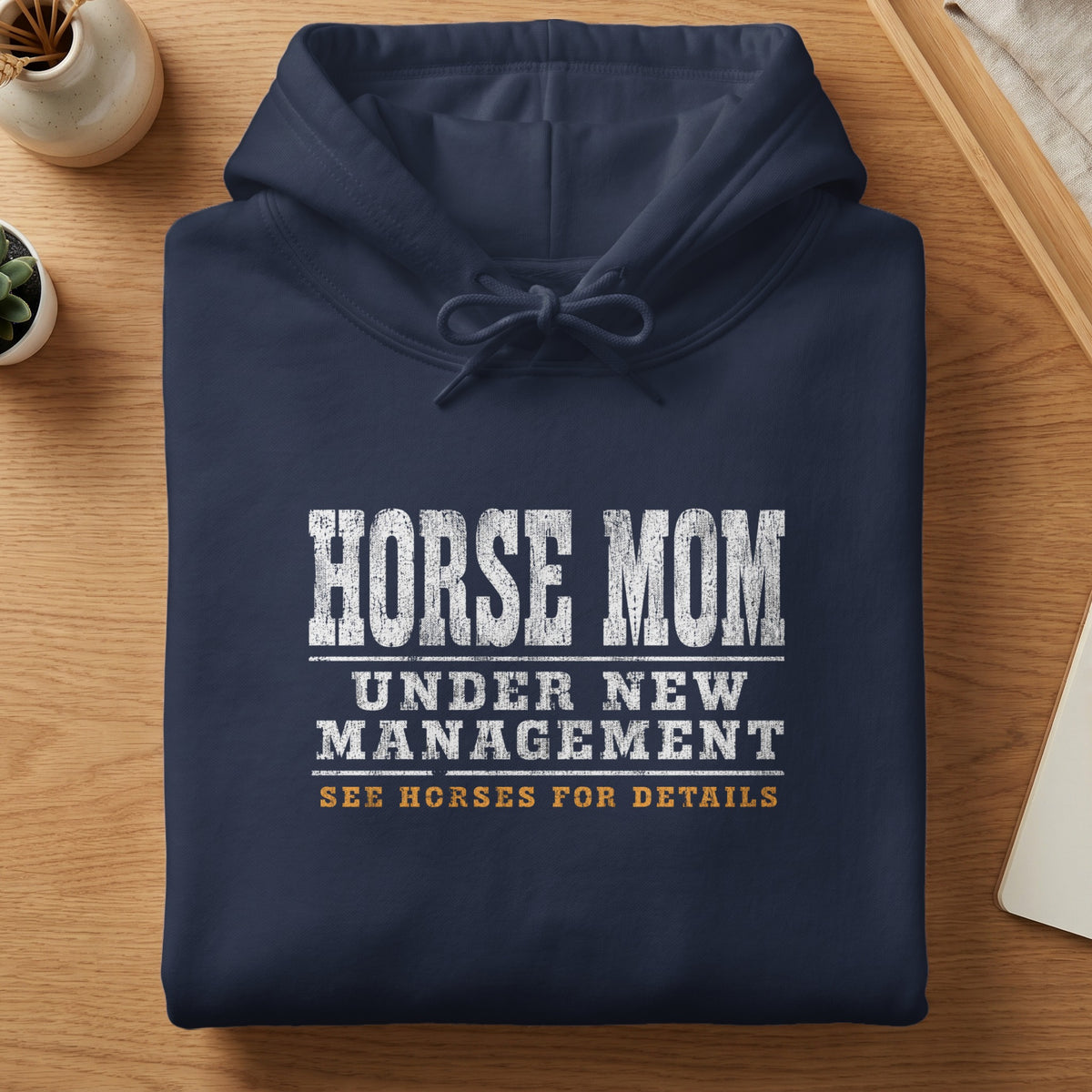 Navy hoodie with "Horse Mom Under New Management See Horses For Details" text.