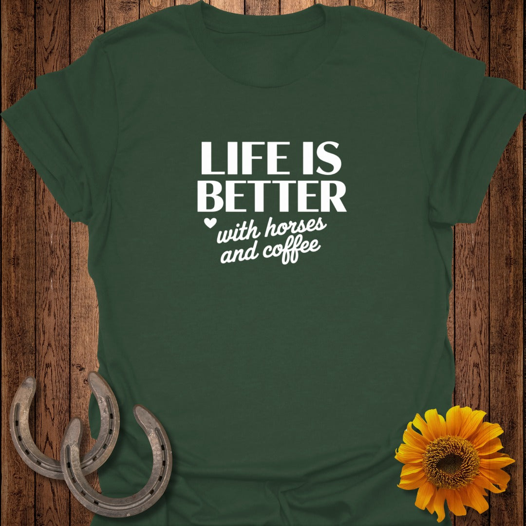 Green t-shirt with white text "LIFE IS BETTER with horses and coffee".