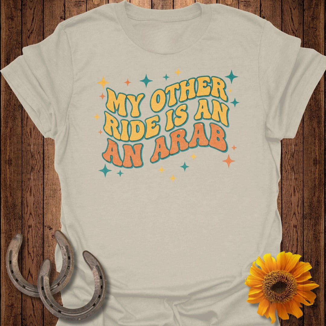 My Other Ride Is An Arab Graphic Tee Shirt