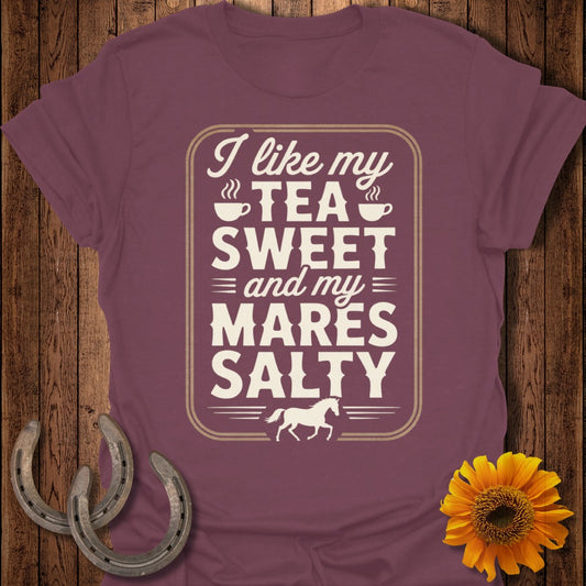 I Like My Tea Sweet And My Mares Salty Shirt