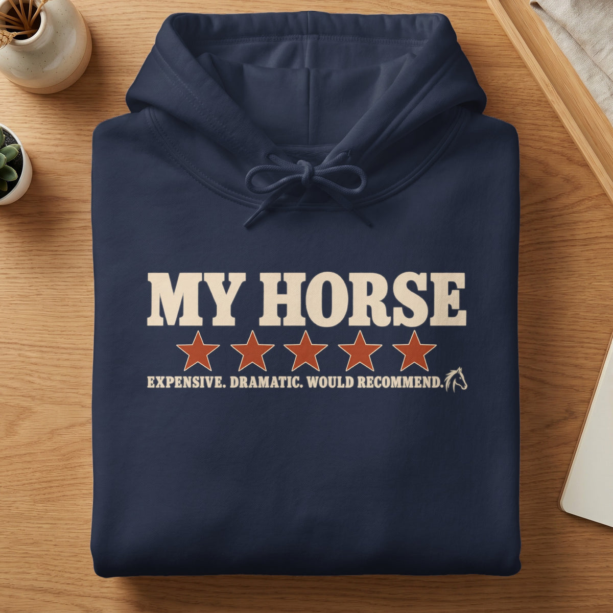 Navy hoodie with "MY HORSE" text, four stars, and "EXPENSIVE. DRAMATIC. WOULD RECOMMEND."