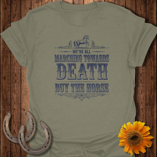 Olive t-shirt with "We're all marching towards death, buy the horse" text and horse graphic.