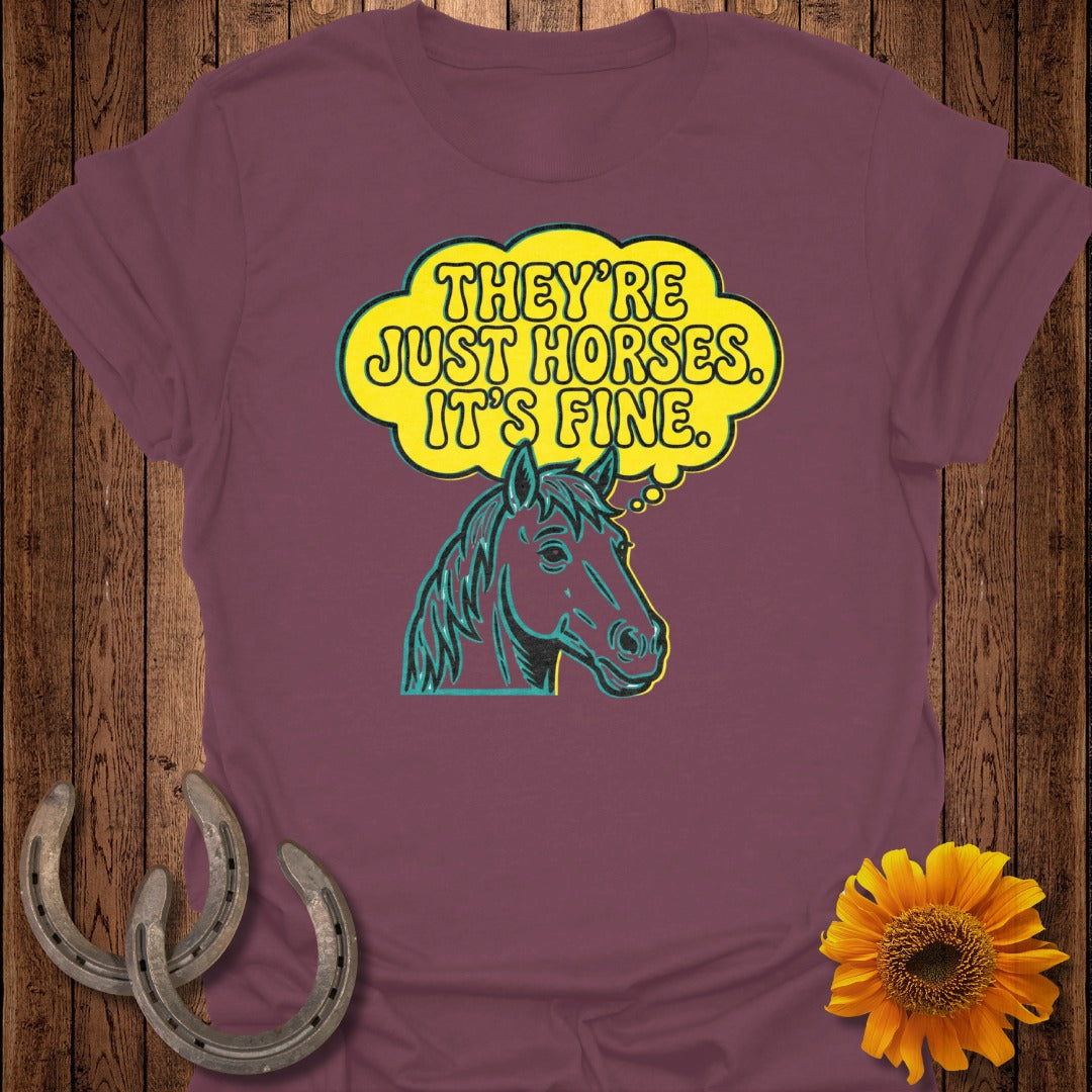 They're Just Horses It's Fine Graphic T-Shirt