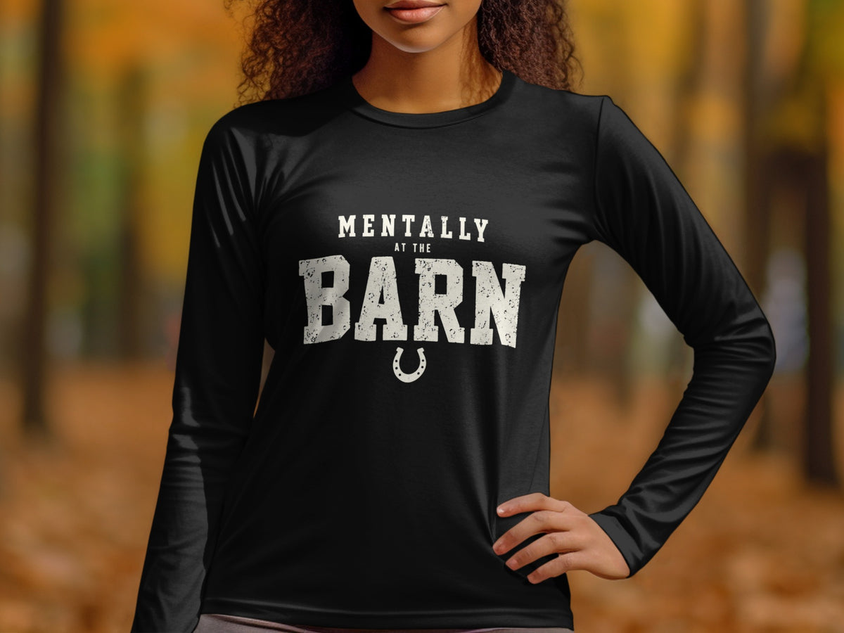 Black long-sleeve shirt with "Mentally At The Barn" and horseshoe graphic.