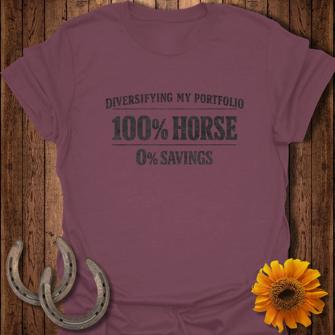 Maroon t-shirt with text "Diversifying My Portfolio 100% Horse 0% Savings".