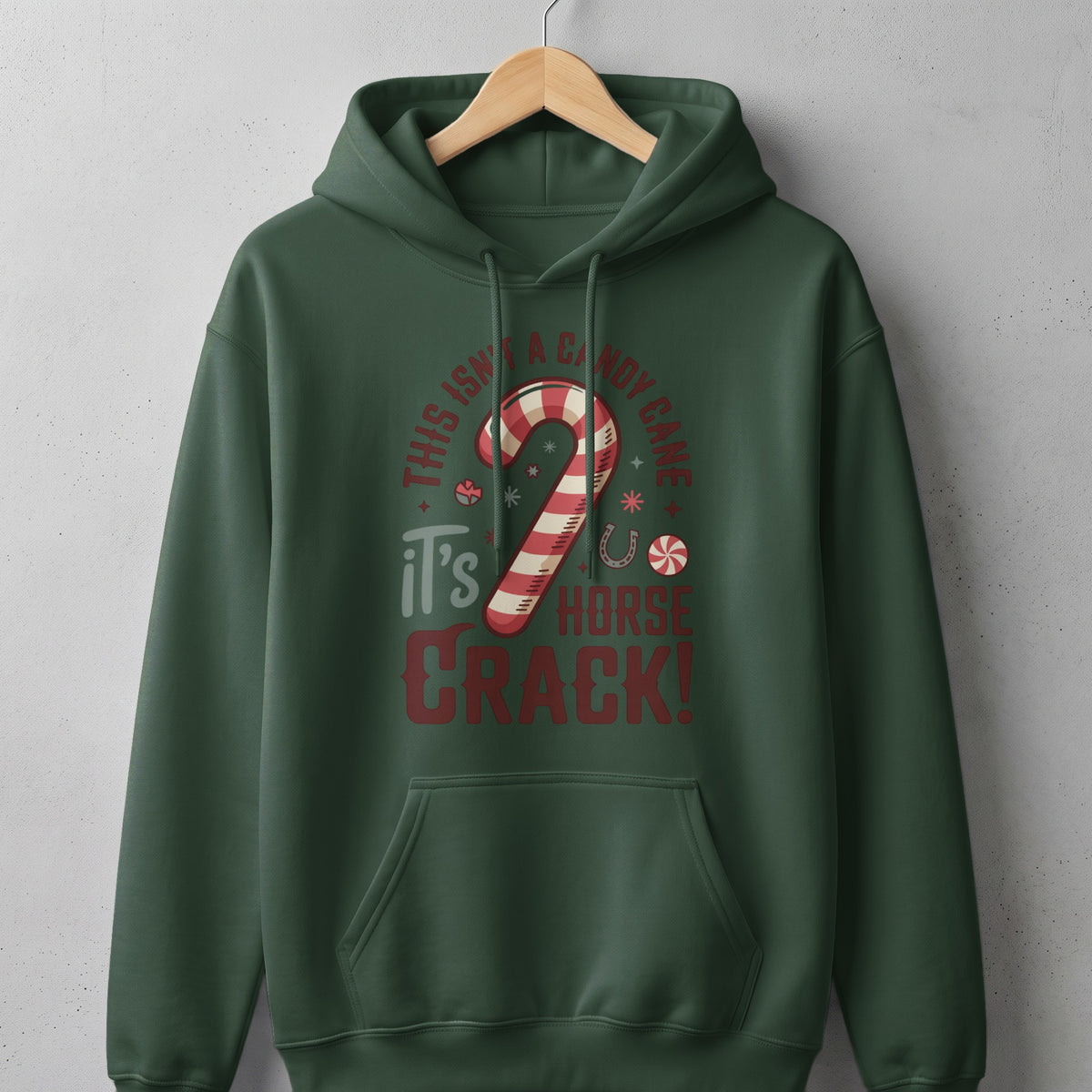 Green hoodie with text and candy cane graphic: "This isn't a candy cane, it's horse crack!"