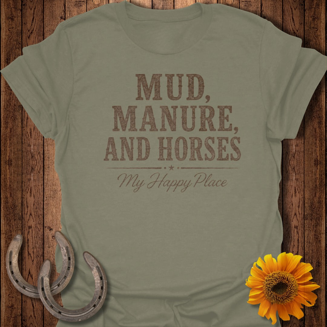Olive t-shirt with "Mud, Manure, and Horses. My Happy Place" text.