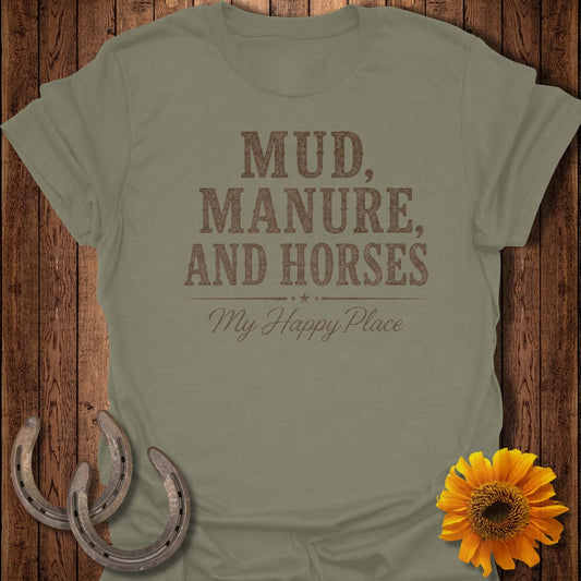 Olive t-shirt with "Mud, Manure, and Horses. My Happy Place" text.