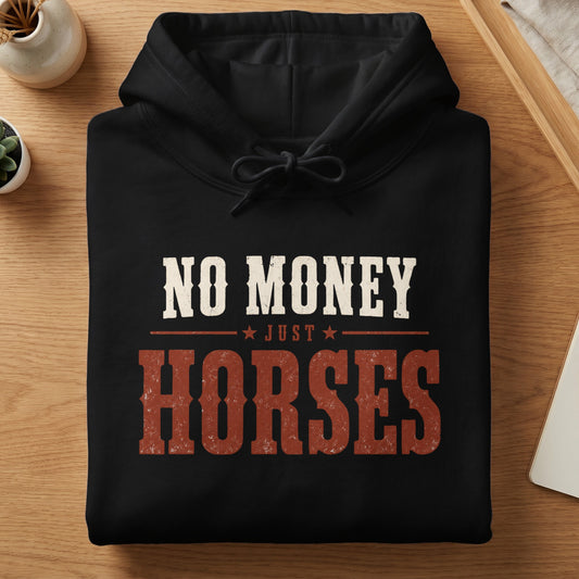 Black hoodie with "No Money Just Horses" text in distressed lettering.